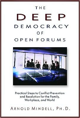 Cover for Mindell, Arnold (Arnold Mindell) · Deep Democracy of Open Forums: How to Transform Organisations into Communities (Paperback Book) (2003)