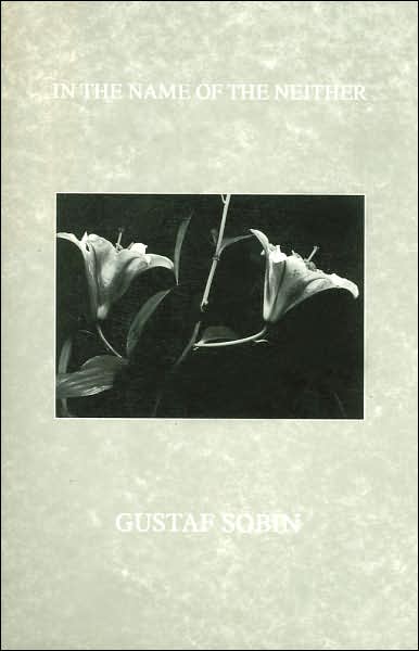 Cover for Gustaf Sobin · In the name of the neither (Book) (2002)