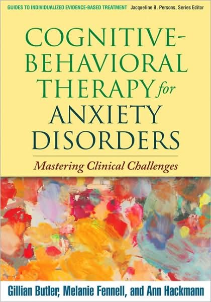 Cover for Gillian Butler · Cognitive-Behavioral Therapy for Anxiety Disorders: Mastering Clinical Challenges - Guides to Individualized Evidence-Based Treatment (Gebundenes Buch) (2008)