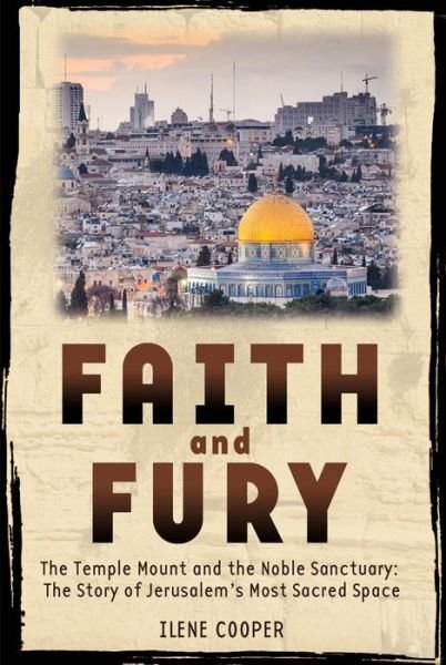 Cover for Ilene Cooper · Faith and Fury: The Story of Jerusalem's Temple Mount (Hardcover Book) (2017)