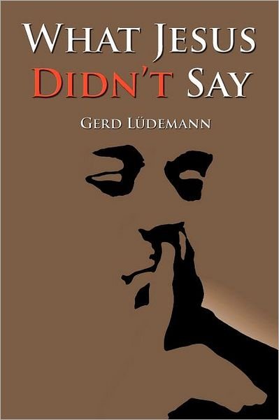 Cover for Gerd Ludemann · What Jesus Didn't Say (Pocketbok) (2011)