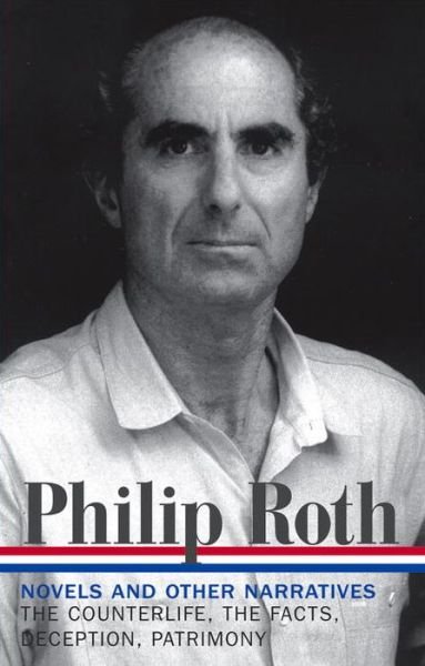 Cover for Philip Roth · Philip Roth: Novels &amp; Other Narratives 1986-1991 (LOA #185): The Counterlife / The Facts / Deception / Patrimony - Library of America Philip Roth Edition (Innbunden bok) (2008)