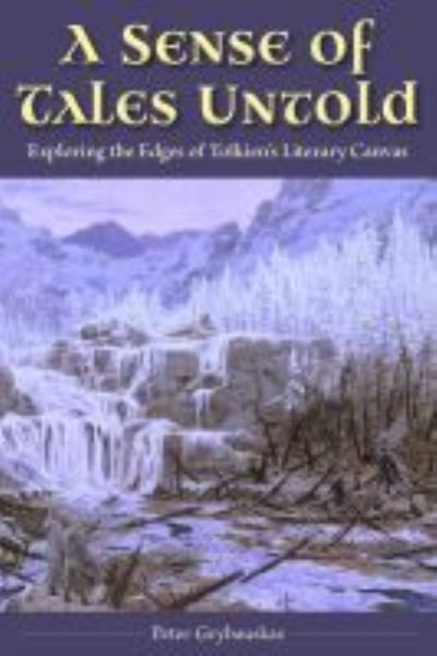 A Sense of Tales Untold: Exploring the Edges of Tolkien's Literary Canvas - Peter Grybauskas - Książki - Kent State University Press - 9781606354308 - 30 listopada 2021