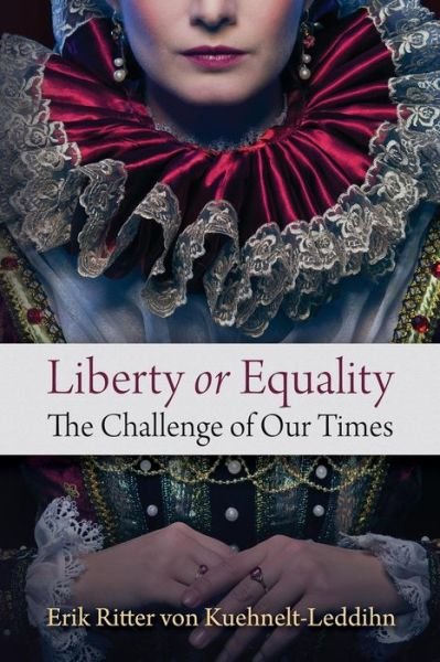 Cover for Erik Ritter Von Kuehnelt-leddihn · Liberty or Equality: the Challenge of Our Times (Paperback Book) (2014)
