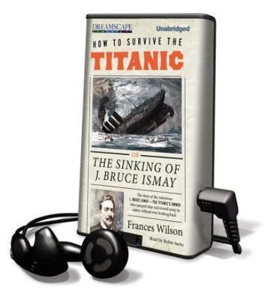 Cover for Frances Wilson · How to Survive the Titanic (N/A) (2011)