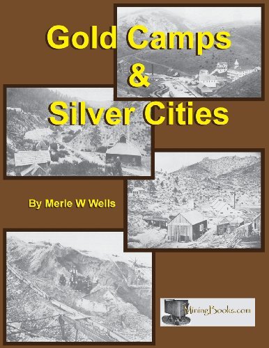 Gold Camps & Silver Cities - Merle W. Wells - Books - Sylvanite, Inc - 9781614740308 - August 1, 2012