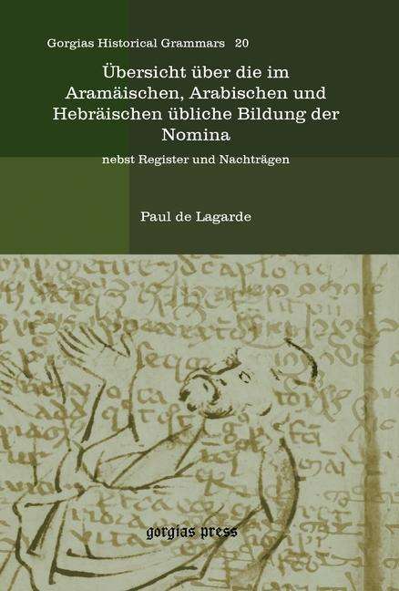 Cover for Paul de Lagarde · Ubersicht uber die im Aramaischen, Arabischen und Hebraischen ubliche Bildung der Nomina: nebst Register und Nachtragen - Kiraz Historical Grammars Archive (Hardcover Book) (2010)