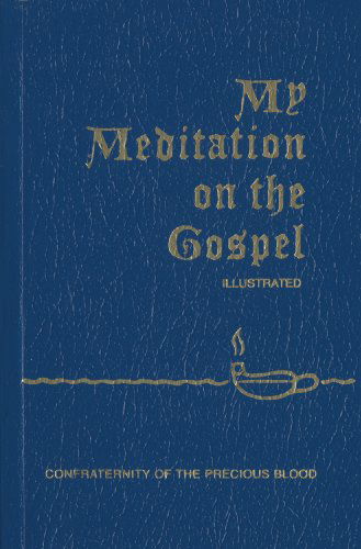 My Meditation on the Gospel - James E. Sullivan - Books - Confraternity of the Precious Blood - 9781618908308 - May 1, 2014