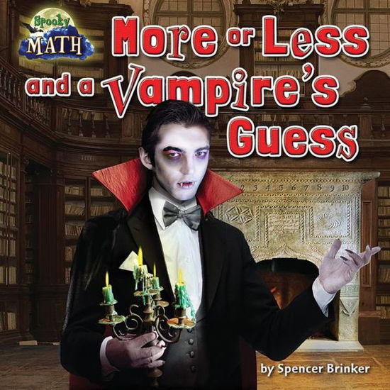 Cover for Spencer Brinker · More or Less and a Vampire's Guess (Math Blast!: Spooky Math) (Gebundenes Buch) (2014)