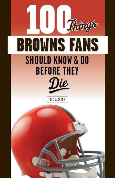 Cover for Zac Jackson · 100 Things Browns Fans Should Know &amp; Do Before They Die (Taschenbuch) (2019)