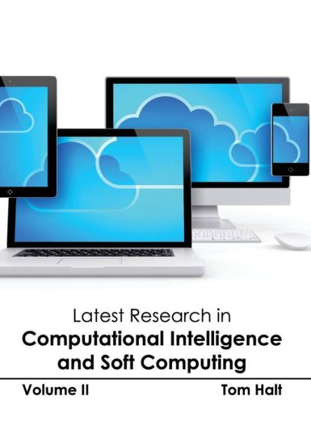 Latest Research in Computational Intelligence and Soft Computing: Volume II - Tom Halt - Books - Clanrye International - 9781632403308 - January 9, 2015