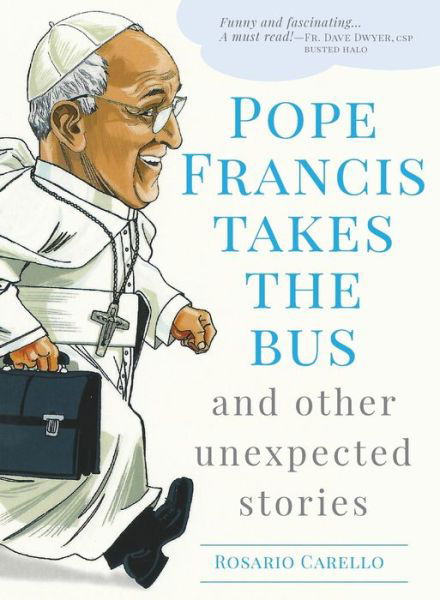 Cover for Rosario Carello · Pope Francis Takes the Bus, and Other Unexpected Stories (Paperback Book) (2016)