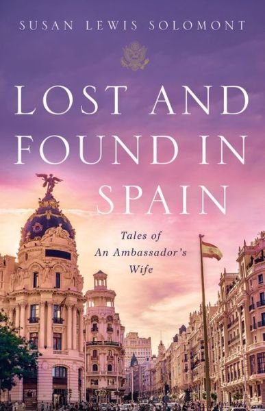 Cover for Susan Lewis Solomont · Lost and Found In Spain: Tales of An Ambassador's Wife (Taschenbuch) (2019)