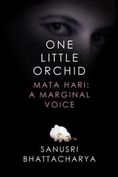 Cover for Sanusri Bhattacharya · One Little Orchid : Mata Hari (Paperback Book) (2016)