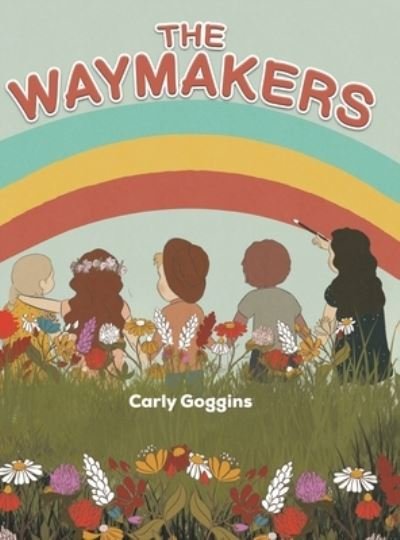 Cover for Carly Goggins · The Waymakers (Inbunden Bok) (2022)