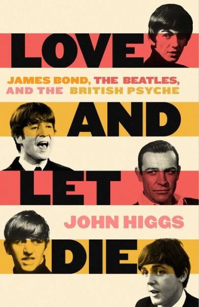 Cover for John Higgs · Love and Let Die (Book) (2023)