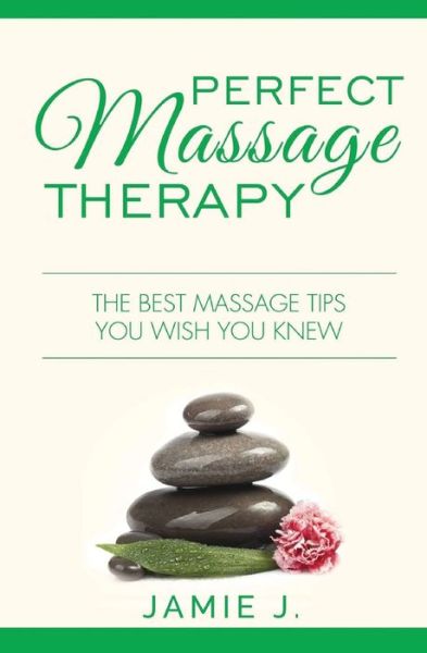 Cover for Jamie J. · Perfect Massage Therapy (Paperback Book) (2022)