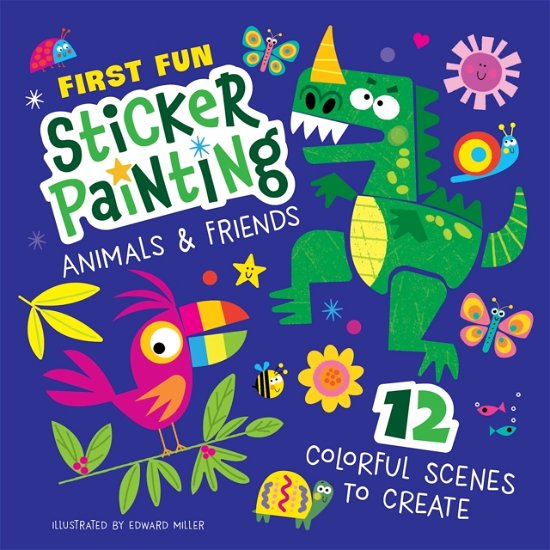 Cover for Edward Miller · First Fun: Sticker Painting Animals &amp; Friends: 12 Colorful Scenes to Create (Taschenbuch) (2023)