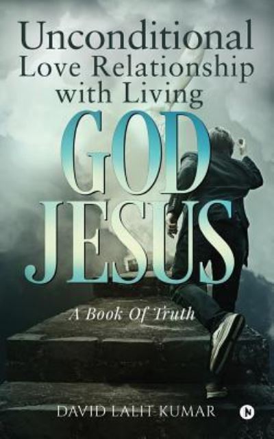 Cover for David Lalit Kumar · Unconditional Love Relationship with Living God Jesus (Paperback Book) (2018)