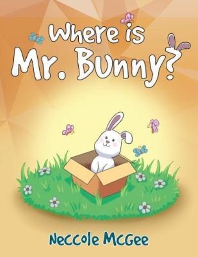 Cover for Neccole McGee · Where is Mr. Bunny? (Paperback Book) (2018)