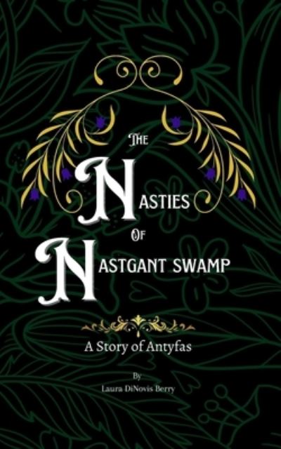 Cover for Laura DiNovis Berry · The Nasties of Nastgant Swamp (Bok) (2022)