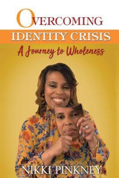 Cover for Nikki Pinkney · Overcoming Identity Crisis: A Journey to Wholeness (Taschenbuch) (2019)