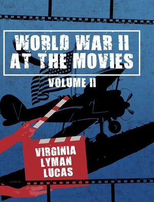Cover for Virginia Lyman Lucas · World War II at the Movies (Hardcover Book) (2019)