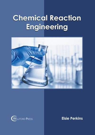 Cover for Elsie Perkins · Chemical Reaction Engineering (Hardcover Book) (2022)