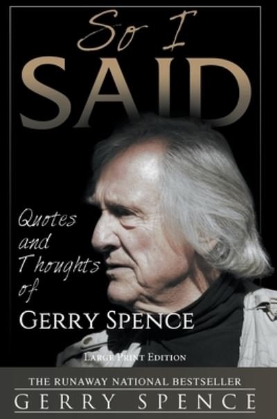 Cover for Gerry Spence · So I Said (LARGE PRINT): Quotes and Thoughts of Gerry Spence (Hardcover Book) [Large type / large print edition] (2021)