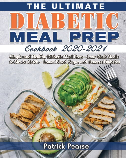 Cover for Patrick Pearse · The Ultimate Diabetic Meal Prep Cookbook 2020-2021 (Paperback Book) (2020)