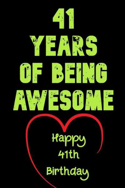 41 Years Of Being Awesome Happy 41th Birthday - Birthday Gifts Notebook - Libros - Independently Published - 9781654126308 - 2020