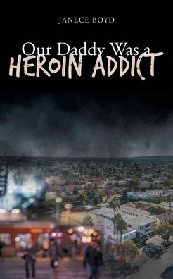 Cover for Janece Boyd · Our Daddy Was a Heroin Addict (Paperback Book) (2022)