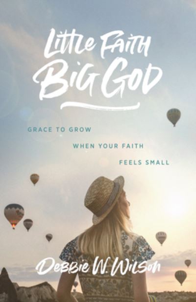 Cover for Debbie Wilson · Little Faith, Big God (Book) (2020)