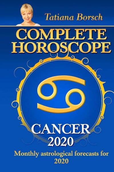 Complete Horoscope CANCER 2020 - Tatiana Borsch - Książki - Independently Published - 9781699792308 - 14 października 2019