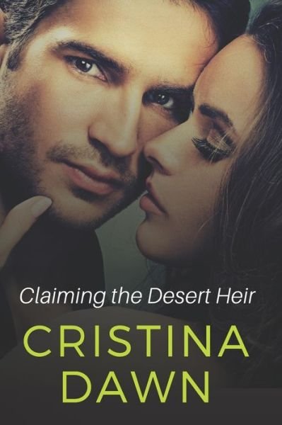 Cristina Dawn · Claiming the Desert Heir (Paperback Book) (2018)