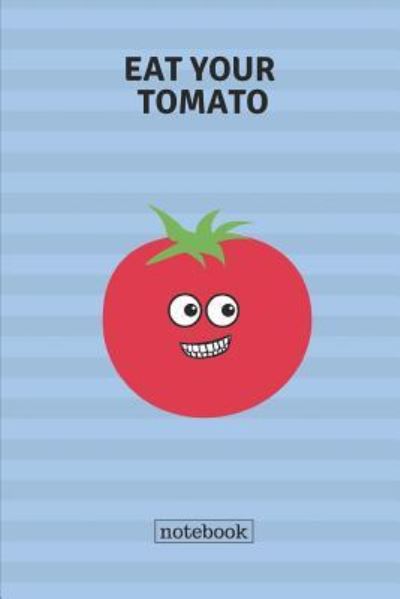 Cover for Fruity Publishing · Eat Your Tomato Notebook (Paperback Book) (2018)