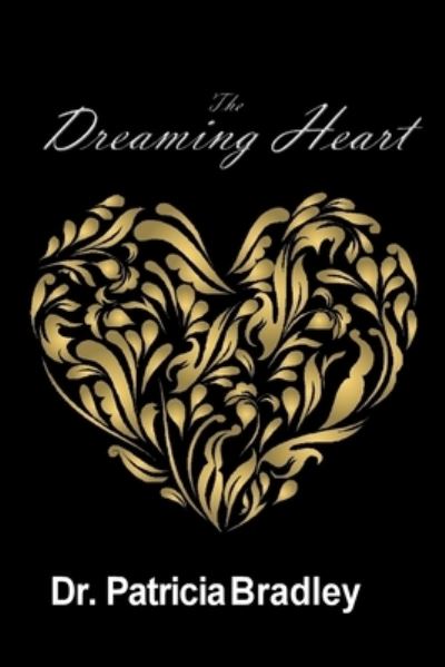 The Dreaming Heart - Patricia Bradley - Livres - Createspace Independent Publishing Platf - 9781725000308 - 23 août 2018