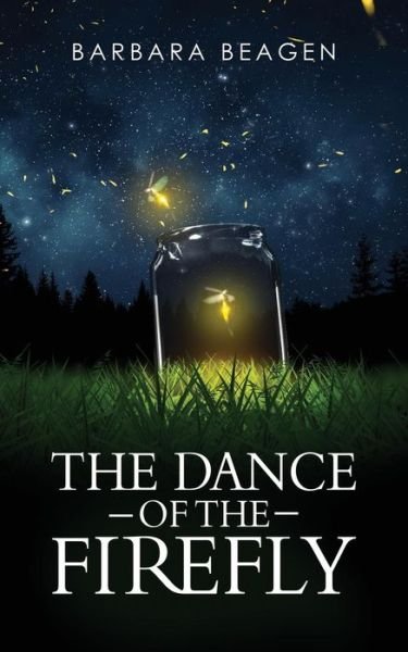Barbara Beagen · The Dance of the Firefly (Paperback Book) (2018)