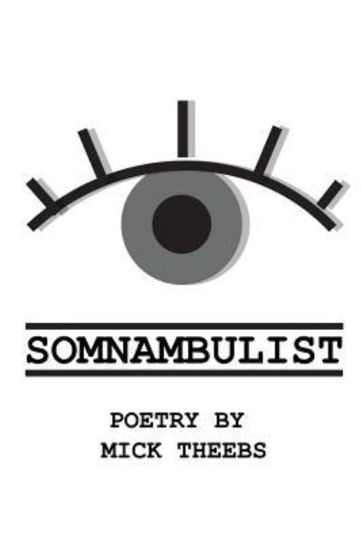 Cover for Mick Theebs · Somnambulist (Paperback Book) (2018)