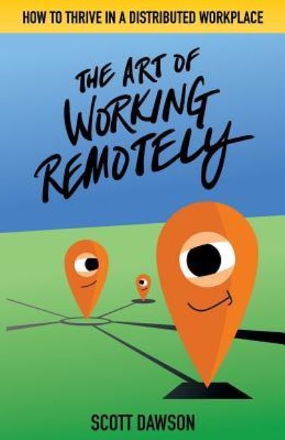 Cover for Scott Dawson · Art of Working Remotely (Book) (2019)