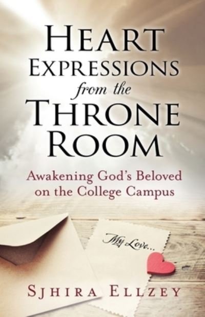Cover for Sjhira Ellzey · Heart Expressions from the Throne Room : Awakening God's Beloved on the College Campus (Paperback Bog) (2020)
