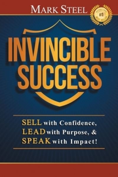 Cover for Mark Steel · Invincible Success: Sell with Confidence, Lead with Purpose, &amp; Speak with Impact! (Paperback Book) (2020)