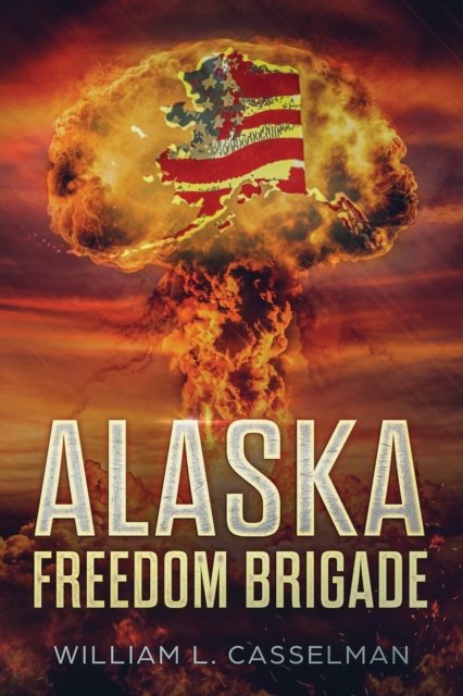 Cover for William L Casselman · Alaska Freedom Brigade (Paperback Bog) (2020)
