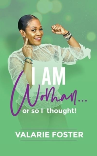 Cover for Valarie Foster · I Am Woman or So I Thought (Paperback Book) (2020)