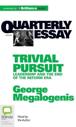 Cover for George Megalogenis · Qe40: Trivial Persuit (Quarterly Essay) (Audiobook (CD)) [Unabridged edition] (2013)