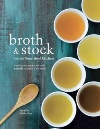 Cover for Jennifer McGruther · Broth and Stock (Hardcover bog) (2016)