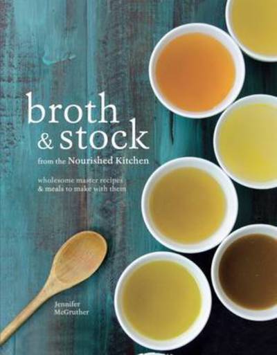 Cover for Jennifer McGruther · Broth and Stock (Hardcover Book) (2016)