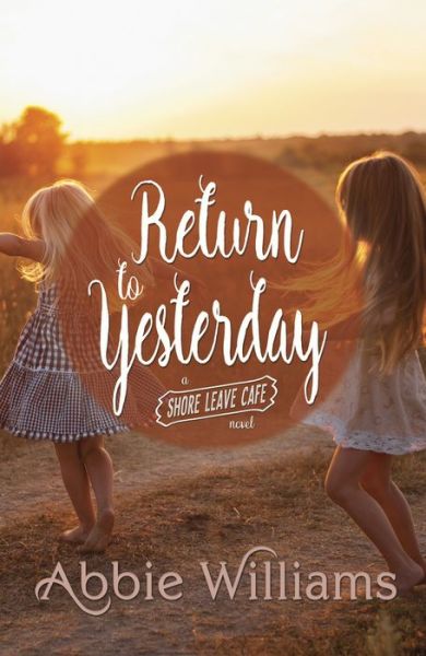 Cover for Abbie Williams · Return to Yesterday - A Shore Leave Cafe Romance (Paperback Book) (2018)