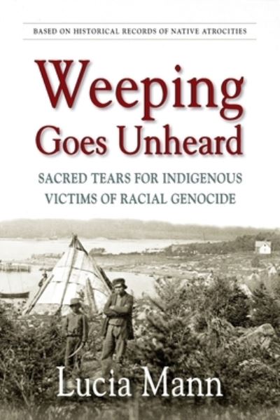 Weeping Goes Unheard - Lucia Mann - Książki - LuMann Books - 9781777829308 - 20 lipca 2021