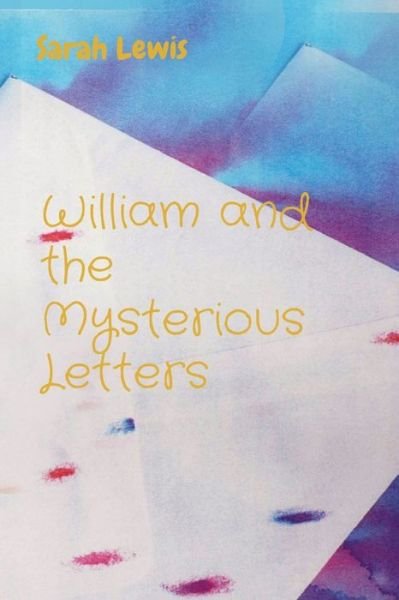 Cover for Sarah Lewis · William and the Mysterious Letters (Pocketbok) (2022)